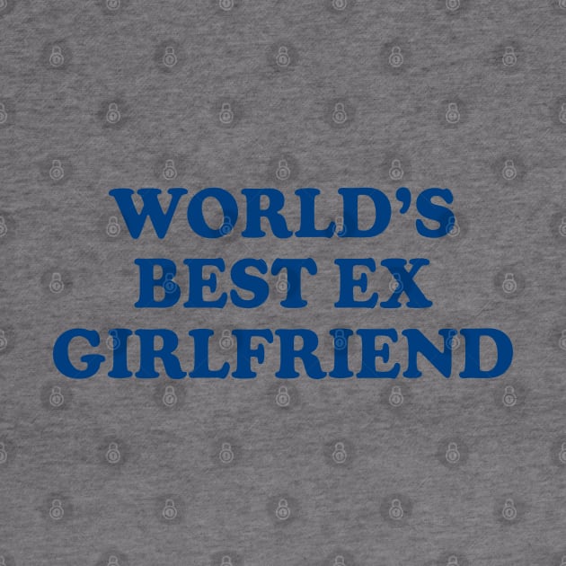 Y2K Funny Slogan World's Best Ex Girlfriend II by Sociartist